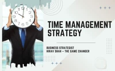 Time Management Strategy: A Practical Tool for Entrepreneurs, CEOs and Business Leaders