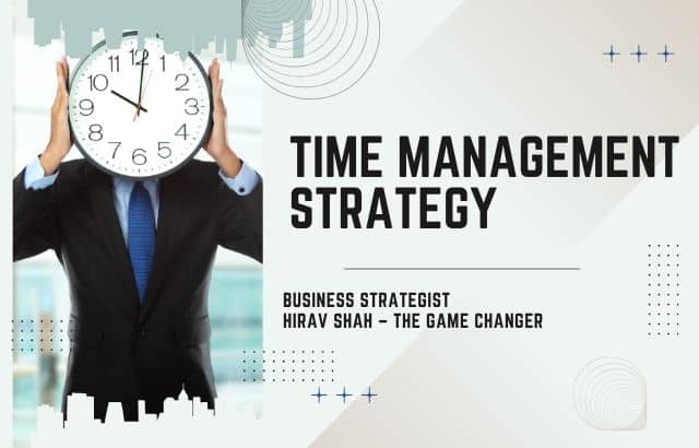 Time Management Strategy: A Practical Tool for Entrepreneurs, CEOs and Business Leaders