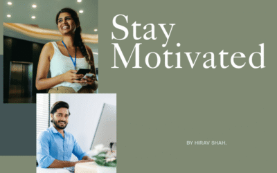 5 Remarkable Ways to Stay Motivated: Insights from Business Strategist Hirav Shah